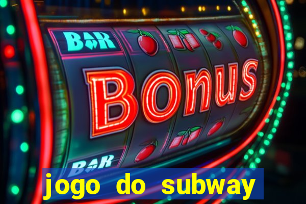 jogo do subway surf de ganhar dinheiro